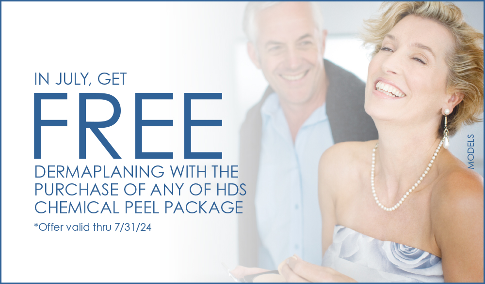 Houston Dermatology Specialists July 2024 Specials - FREE dermaplaning with the purchase of any HDS chemical peel package