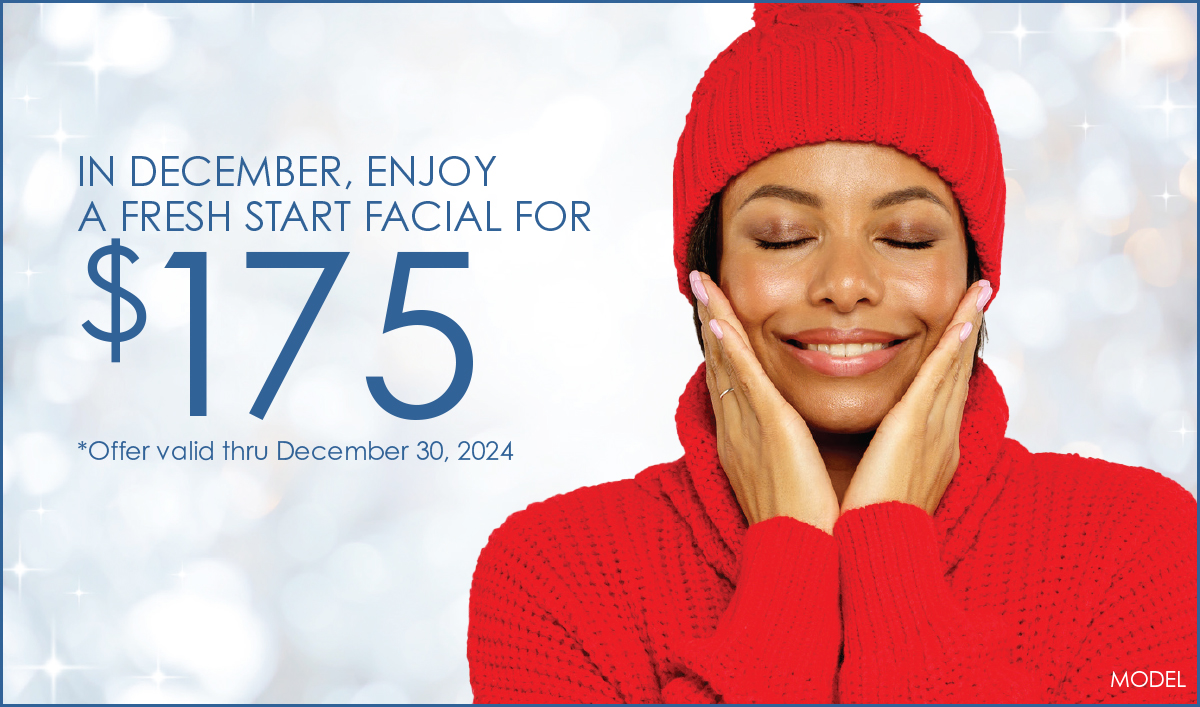 Houston Dermatology Specialists December 2024 Specials - Enjoy a fresh start facial for $175